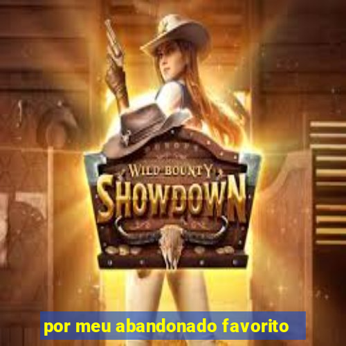 por meu abandonado favorito